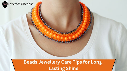 Beads Jewellery Care Tips for Long-Lasting Shine
