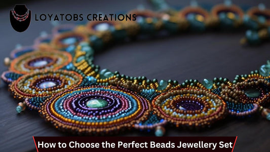 How to Choose the Perfect Beads Jewellery Set